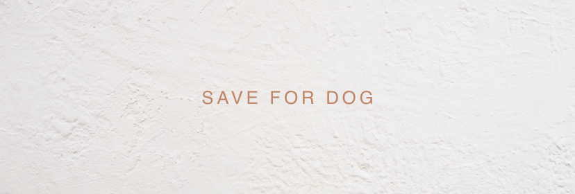SAVE FOR DOG